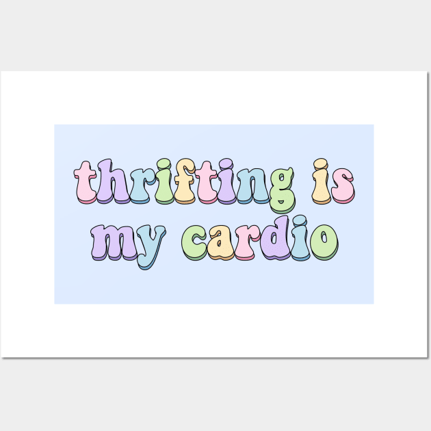 Thrifting is my cardio Wall Art by kassiopeiia